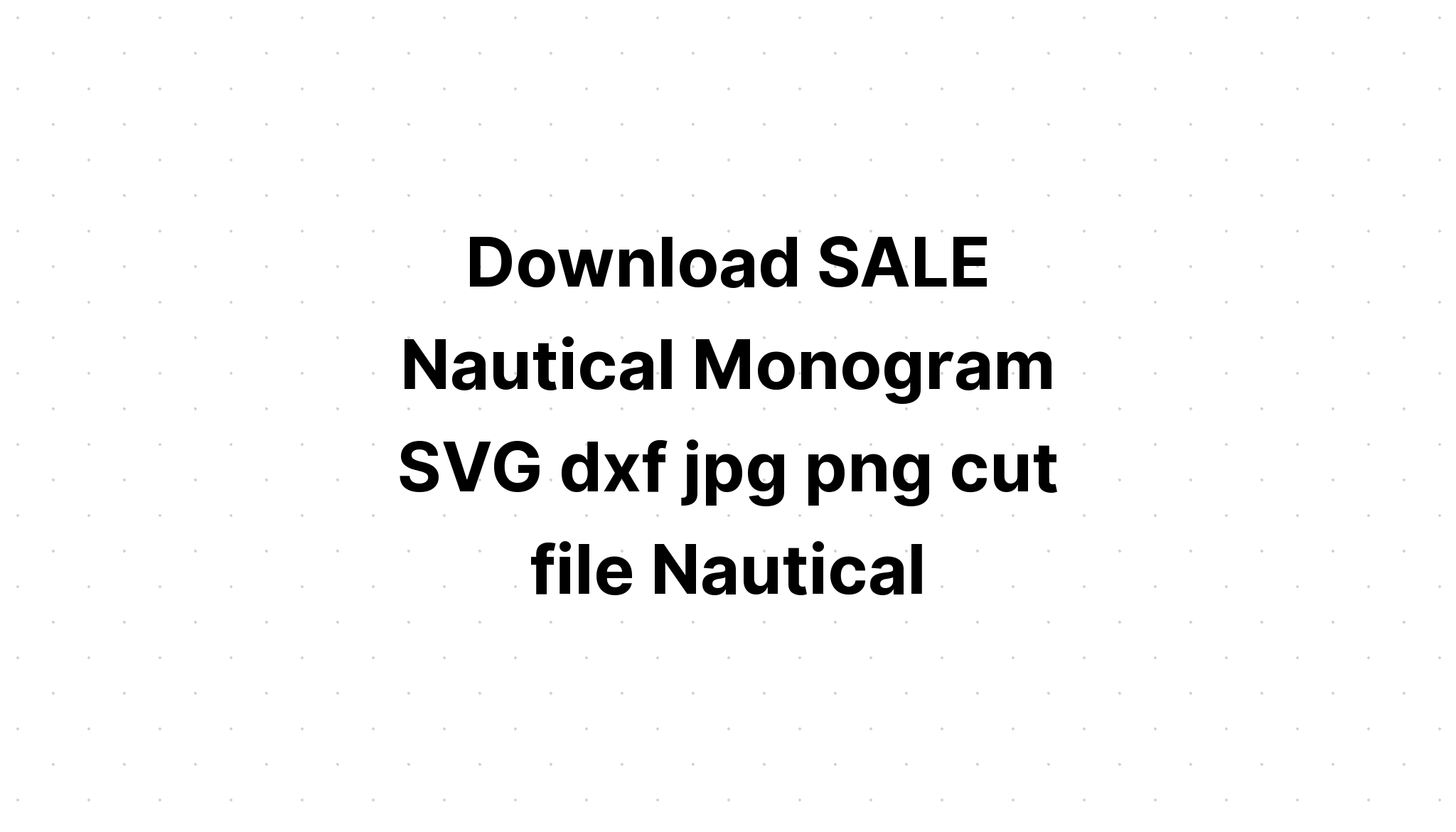 Download Nautical Monogram Svg - Layered SVG Cut File